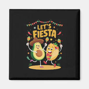 Lets Fiesta Taco Avocado Funny Cinco De Mayo Mexic Magnet