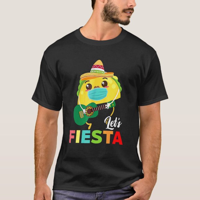 Let's Fiesta Taco Wearing Mask Guitar Mexican Cinc T-Shirt (Front)