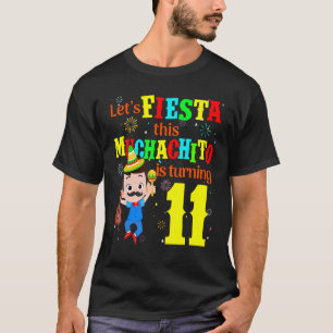 Let's Fiesta this Muchachito is turning 11 Mexican T-Shirt