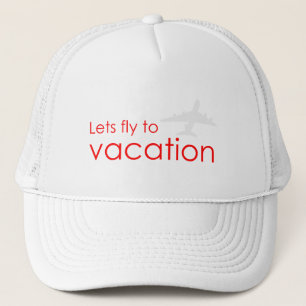 Lets fly to vacation trucker hat