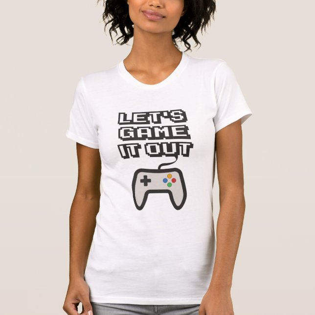 Let's game it out T-Shirt (Front)
