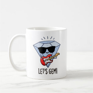 Let's Gem Funny Jewel Pun  Coffee Mug