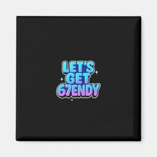 Let's Get 67endy Alpha Meme Gen-z Vibes Magnet