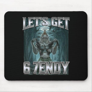 Let's Get 6 7endy Alpha Wolf Meme Funny Humor  Mouse Pad