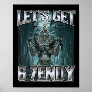 Let's Get 6 7endy Alpha Wolf Meme Funny Humor Poster