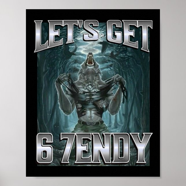 Let's Get 6 7endy Alpha Wolf Meme Funny Humor  Poster (Front)