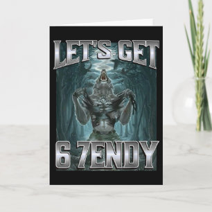 Let's Get 6 7endy Alpha Wolf Meme Funny Humour Card