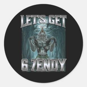 Let's Get 6 7endy Alpha Wolf Meme Funny Humour Classic Round Sticker