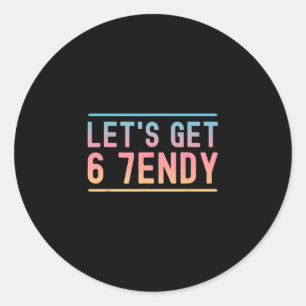 Let's Get 6 7endy Funny Six Seven Meme Humor Aura  Classic Round Sticker