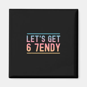 Let's Get 6 7endy Funny Six Seven Meme Humor Aura Magnet