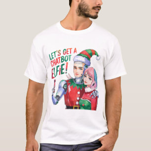 🤖Let's Get a Chatbot Elfie Funny Christmas Memes  T-Shirt