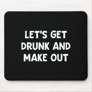 Let's get and make out, funny, jokes, sarcastic mouse pad