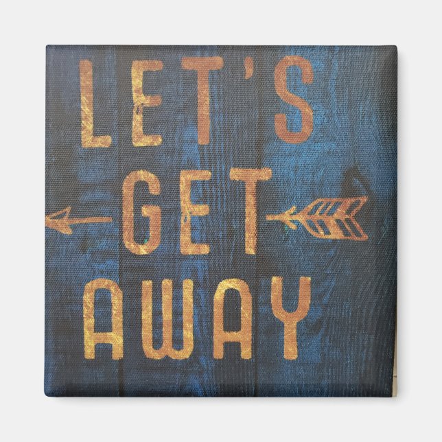Let's get away magnet (Front)