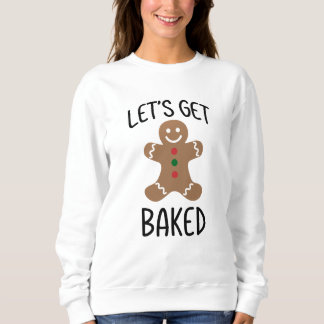 Let's Get Baked Christmas Cookie Sweatshirt