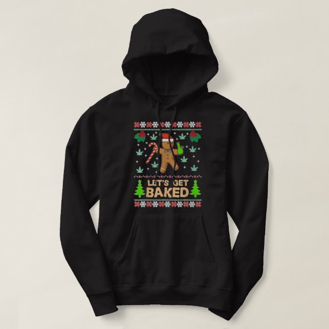 Lets Get Baked Cookie Weed Xmas Ugly Christmas Swe Hoodie (Design Front)