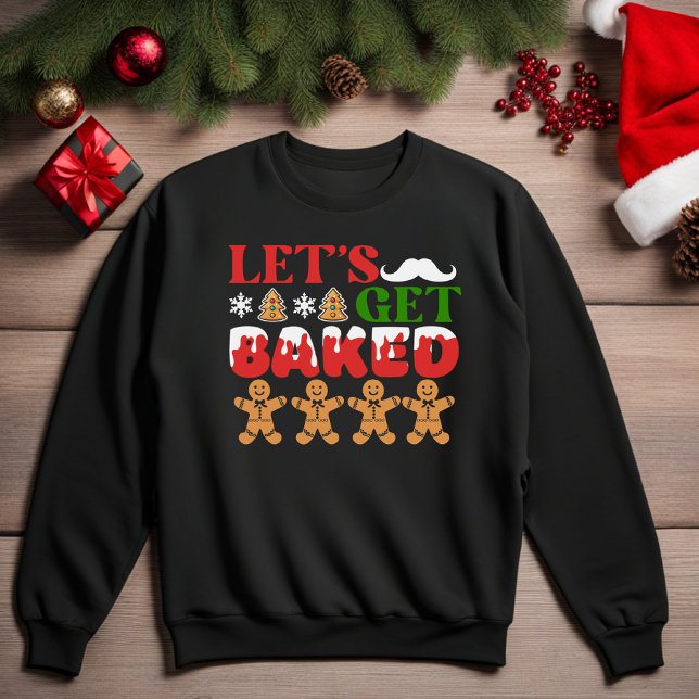 Let's Get Baked Funny Christmas Sweatshirt (Let's Get Baked Funny Christmas Sweatshirt)