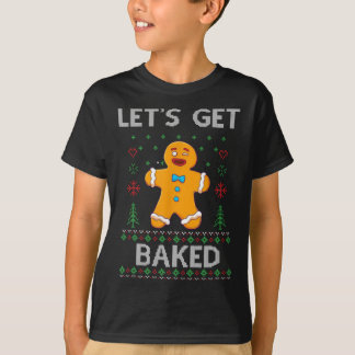 Let's Get Baked Funny Gingerbread Ugly Christmas S T-Shirt