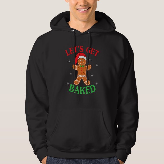 Let's Get Baked Gingerbread Christmas Cookie Bakin Hoodie (Front)