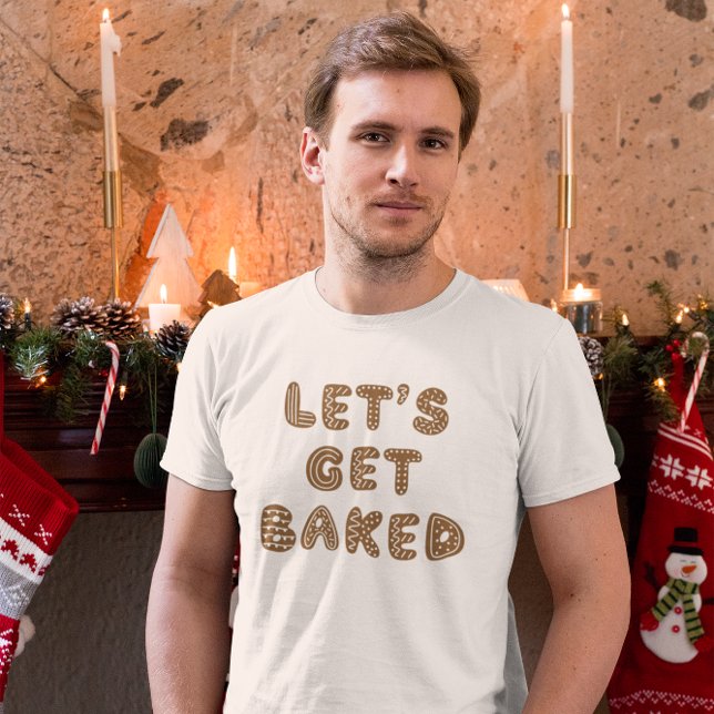 Let's Get Baked Gingerbread Cookies  T-Shirt (Creator Uploaded)
