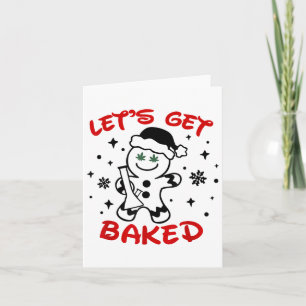 Let's Get Baked Gingerbread Man Weed Funny Christm Card