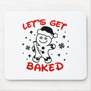 Let's Get Baked Gingerbread Man Weed Funny Christm Mouse Pad