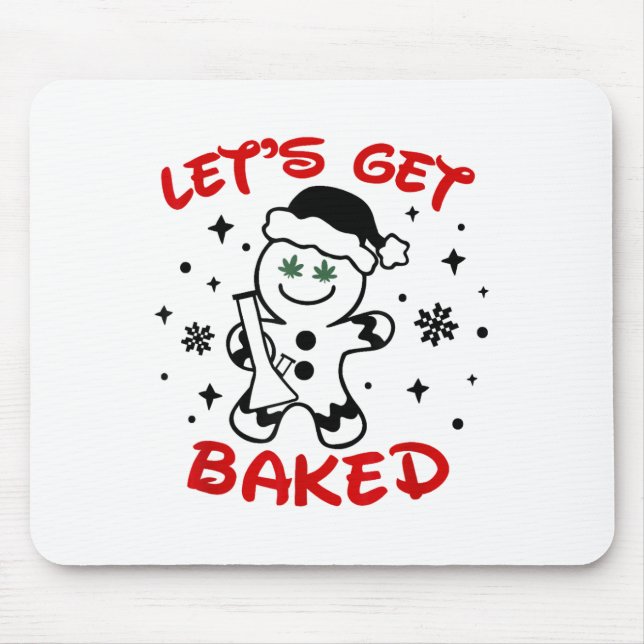 Let's Get Baked Gingerbread Man Weed Funny Christm Mouse Pad (Front)