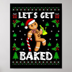 Let's Get Baked Gingerbread Man Weed Funny Christm Poster