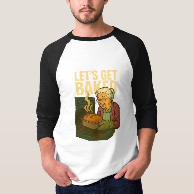 Let's Get Baked  T-Shirt (Front)