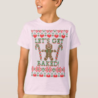 Let's Get Baked The Gingerbread Man Says