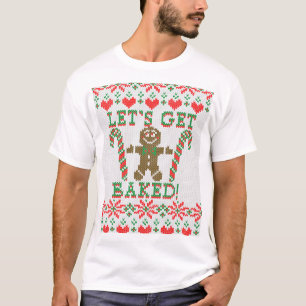 Let's Get Baked The Gingerbread Man Says T-Shirt