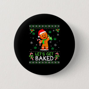 Lets Get Baked Ugly Sweater Weed Christmas Xmas  6 Cm Round Badge