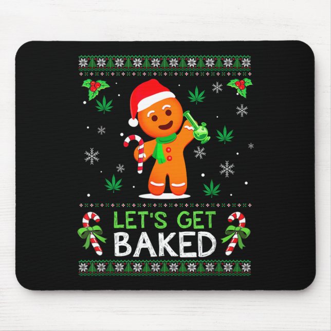 Lets Get Baked Ugly Sweater Weed Christmas Xmas  Mouse Pad (Front)