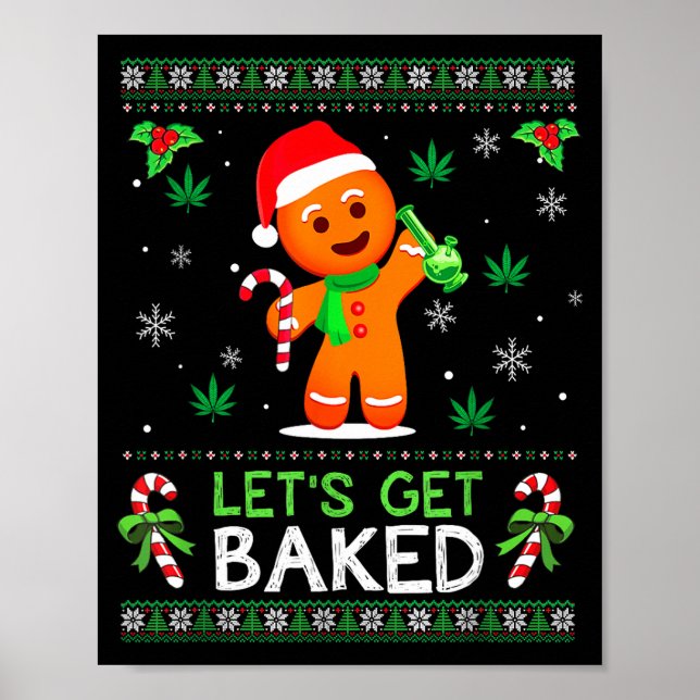 Lets Get Baked Ugly Sweater Weed Christmas Xmas  Poster (Front)