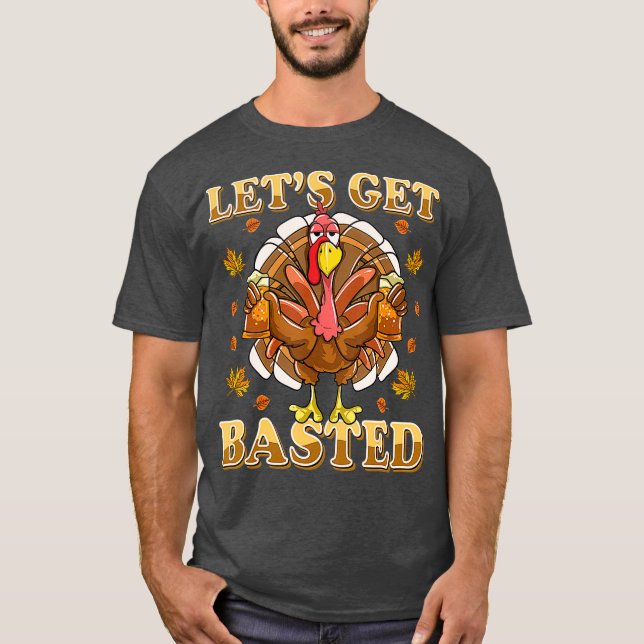 Lets Get Basted  Beer Drinking Funny T-Shirt (Front)