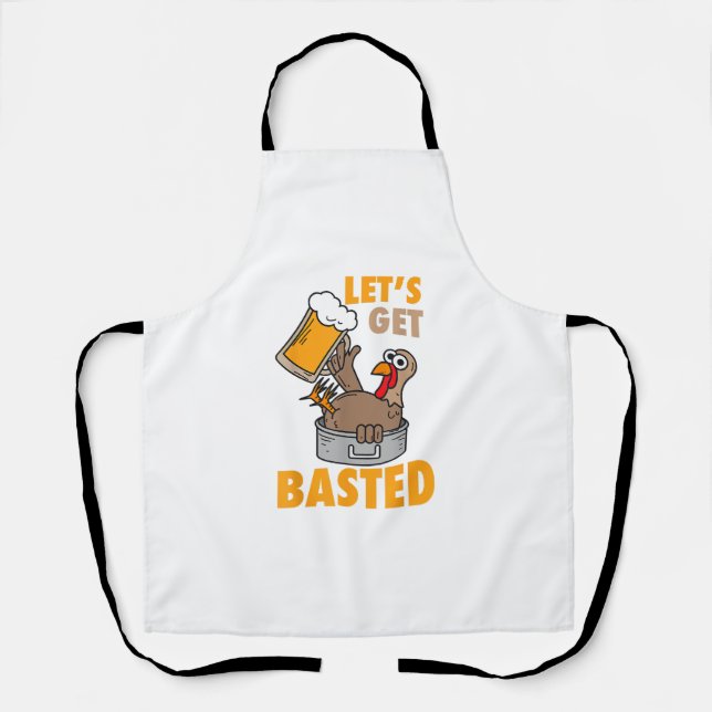 Let's Get Basted Funny Turkey - Cool Thanksgiving  Apron (Front)