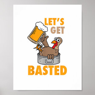 Let's Get Basted Funny Turkey - Cool Thanksgiving Poster