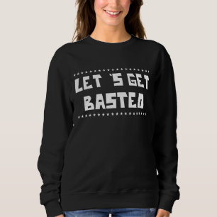 Let's Get Basted Turkey Humour Fun Sweatshirt