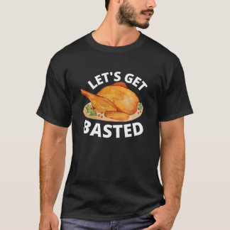 Let's Get Basted Turkey Trot Funny Thanksgiving Da T-Shirt
