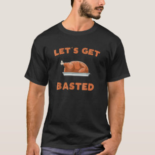 Let's Get Basted Turkey Trot Thanksgiving Day T-Shirt