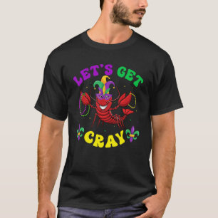 Let's Get Cray Crawfish Crayfish Lobster Mardi Gra T-Shirt