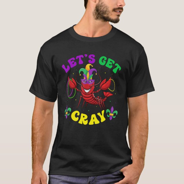 Let's Get Cray Crawfish Crayfish Lobster Mardi Gra T-Shirt (Front)