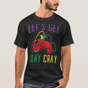 Let's Get Cray Cray Crawfish Crayfish Lobster Mard T-Shirt