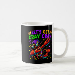 Let's Get Cray Cray Mardi Gras Dabbing Crawfish Bo Coffee Mug