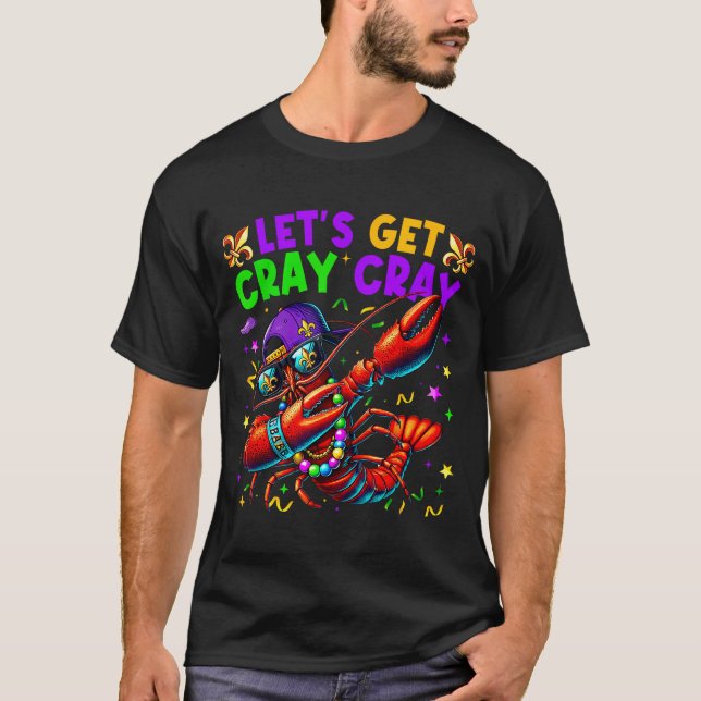 Let's Get Cray Cray Mardi Gras Dabbing Crawfish Bo T-Shirt (Front)