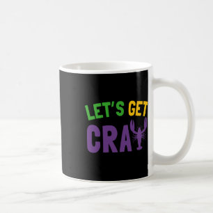 Let's Get Cray Mardi Gras  Coffee Mug