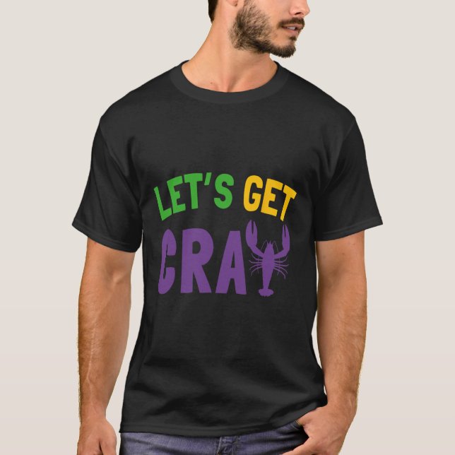 Let's Get Cray Mardi Gras  T-Shirt (Front)