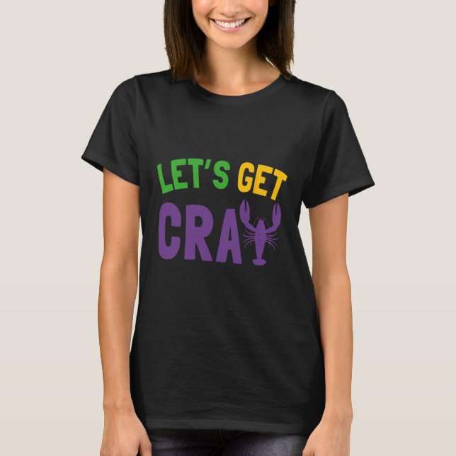 Let's Get Cray Mardi Gras  T-Shirt (Front)