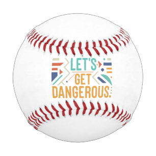 Let's Get Dangerous Baseball