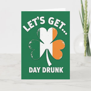 Lets Get Day Drunk St Patricks Card