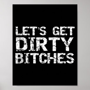 Let's Get Dirty Es Funny Quote Party Tank Top  Poster